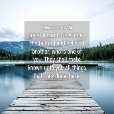 Picture 04 - Colossians 4:9 ASV - together with Onesimus, the faithful and beloved - Bible Verse Picture