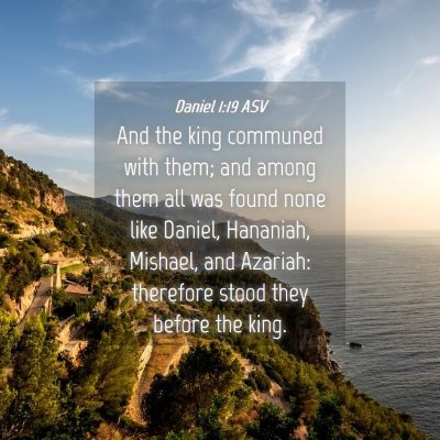 Picture 04 - Daniel 1:19 ASV - And the king communed with them; and among them - Bible Verse Picture