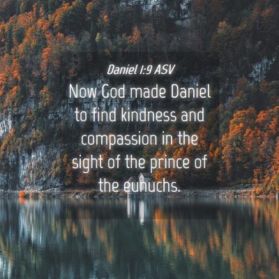 Picture 04 - Daniel 1:9 ASV - Now God made Daniel to find kindness and - Bible Verse Picture