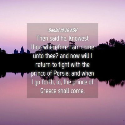 Picture 04 - Daniel 10:20 ASV - Then said he, Knowest thou wherefore I am come - Bible Verse Picture