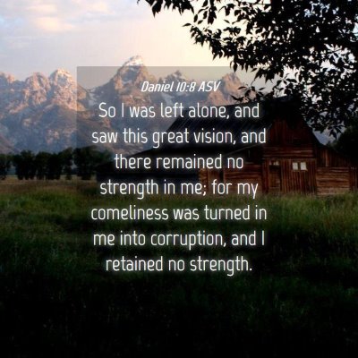 Picture 04 - Daniel 10:8 ASV - So I was left alone, and saw this great vision, - Bible Verse Picture