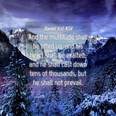 Picture 04 - Daniel 11:12 ASV - And the multitude shall be lifted up, and his - Bible Verse Picture