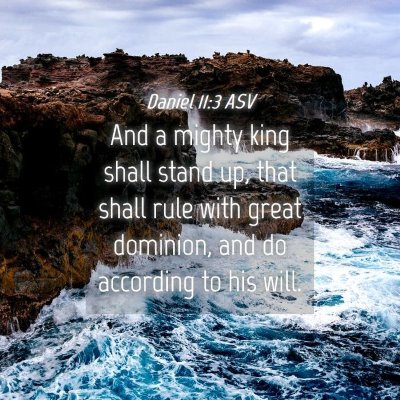 Picture 04 - Daniel 11:3 ASV - And a mighty king shall stand up, that shall rule - Bible Verse Picture