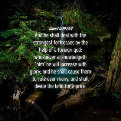 Picture 04 - Daniel 11:39 ASV - And he shall deal with the strongest fortresses - Bible Verse Picture