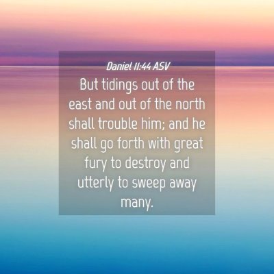 Picture 04 - Daniel 11:44 ASV - But tidings out of the east and out of the north - Bible Verse Picture
