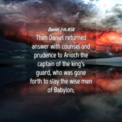 Picture 04 - Daniel 2:14 ASV - Then Daniel returned answer with counsel and - Bible Verse Picture