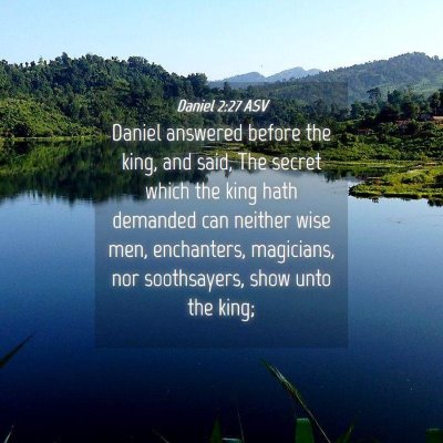 Picture 04 - Daniel 2:27 ASV - Daniel answered before the king, and said, The - Bible Verse Picture