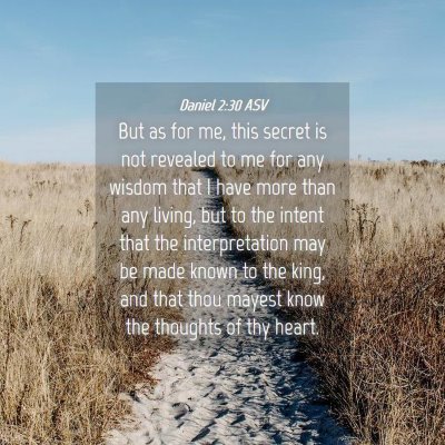 Picture 04 - Daniel 2:30 ASV - But as for me, this secret is not revealed to me - Bible Verse Picture