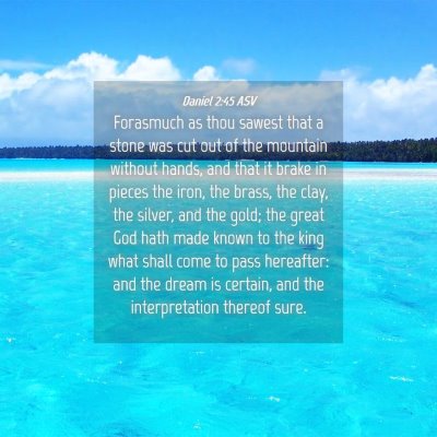 Picture 04 - Daniel 2:45 ASV - Forasmuch as thou sawest that a stone was cut out - Bible Verse Picture