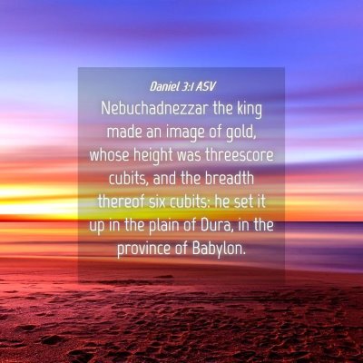 Picture 04 - Daniel 3:1 ASV - Nebuchadnezzar the king made an image of gold, - Bible Verse Picture