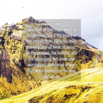 Picture 04 - Daniel 3:7 ASV - Therefore at that time, when all the peoples - Bible Verse Picture