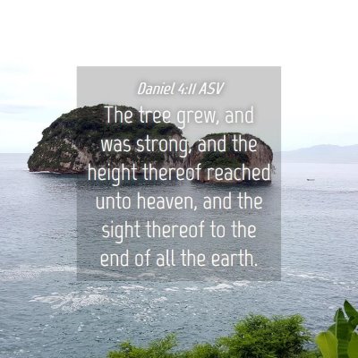 Picture 04 - Daniel 4:11 ASV - The tree grew, and was strong, and the height - Bible Verse Picture