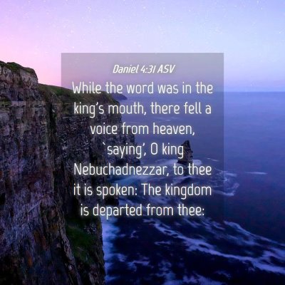 Picture 04 - Daniel 4:31 ASV - While the word was in the king's mouth, there - Bible Verse Picture