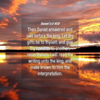 Picture 04 - Daniel 5:17 ASV - Then Daniel answered and said before the king, - Bible Verse Picture