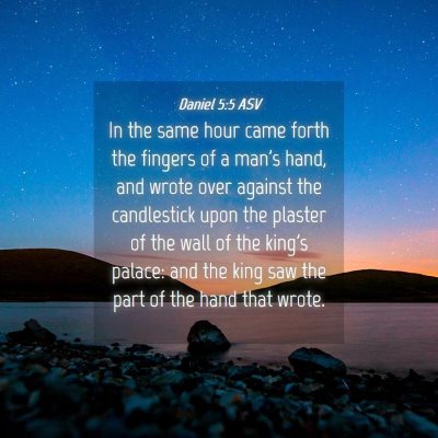 Picture 04 - Daniel 5:5 ASV - In the same hour came forth the fingers of a - Bible Verse Picture