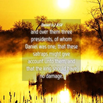 Picture 04 - Daniel 6:2 ASV - and over them three presidents, of whom Daniel - Bible Verse Picture