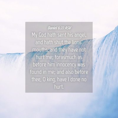 Picture 04 - Daniel 6:22 ASV - My God hath sent his angel, and hath shut the - Bible Verse Picture