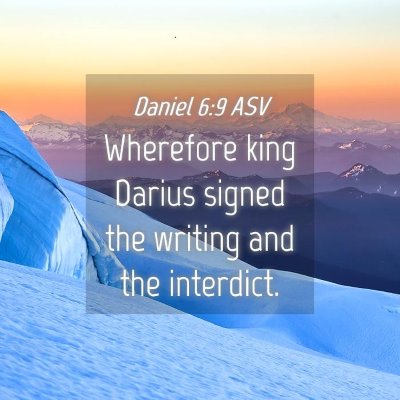 Picture 04 - Daniel 6:9 ASV - Wherefore king Darius signed the writing and the - Bible Verse Picture