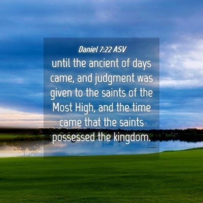 Picture 04 - Daniel 7:22 ASV - until the ancient of days came, and judgment was - Bible Verse Picture