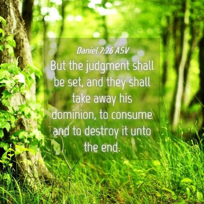 Picture 04 - Daniel 7:26 ASV - But the judgment shall be set, and they shall - Bible Verse Picture