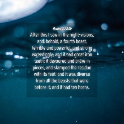 Picture 04 - Daniel 7:7 ASV - After this I saw in the night-visions, and, - Bible Verse Picture