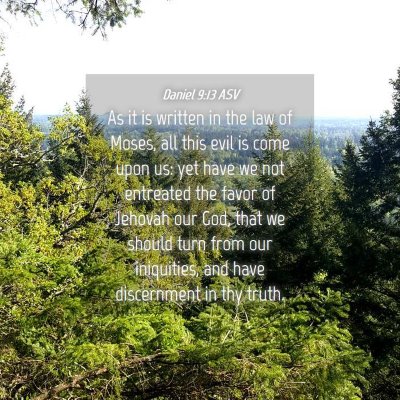 Picture 04 - Daniel 9:13 ASV - As it is written in the law of Moses, all this - Bible Verse Picture