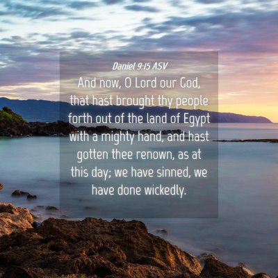Picture 04 - Daniel 9:15 ASV - And now, O Lord our God, that hast brought thy - Bible Verse Picture