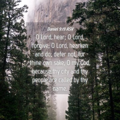 Picture 04 - Daniel 9:19 ASV - O Lord, hear; O Lord, forgive; O Lord, hearken - Bible Verse Picture