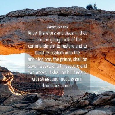 Picture 04 - Daniel 9:25 ASV - Know therefore and discern, that from the going - Bible Verse Picture