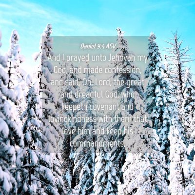 Picture 04 - Daniel 9:4 ASV - And I prayed unto Jehovah my God, and made - Bible Verse Picture