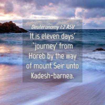 Picture 04 - Deuteronomy 1:2 ASV - It is eleven days' `journey' from Horeb by the - Bible Verse Picture