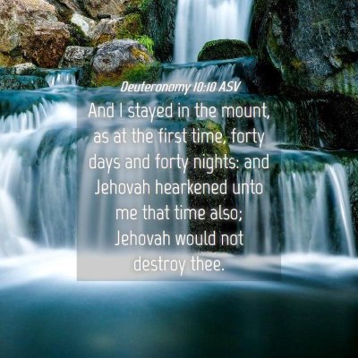 Picture 04 - Deuteronomy 10:10 ASV - And I stayed in the mount, as at the first time, - Bible Verse Picture