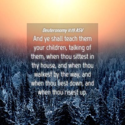 Picture 04 - Deuteronomy 11:19 ASV - And ye shall teach them your children, talking of - Bible Verse Picture