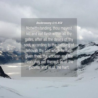 Picture 04 - Deuteronomy 12:15 ASV - Notwithstanding, thou mayest kill and eat flesh - Bible Verse Picture