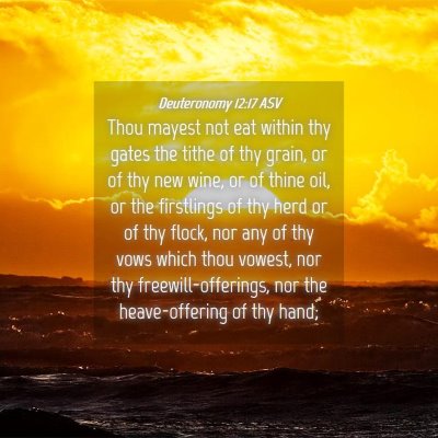 Picture 04 - Deuteronomy 12:17 ASV - Thou mayest not eat within thy gates the tithe of - Bible Verse Picture
