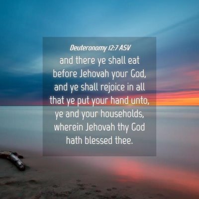 Picture 04 - Deuteronomy 12:7 ASV - and there ye shall eat before Jehovah your God, - Bible Verse Picture