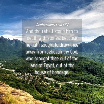 Picture 04 - Deuteronomy 13:10 ASV - And thou shalt stone him to death with stones, - Bible Verse Picture