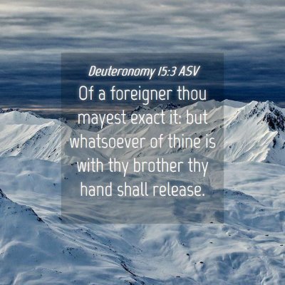 Picture 04 - Deuteronomy 15:3 ASV - Of a foreigner thou mayest exact it: but - Bible Verse Picture