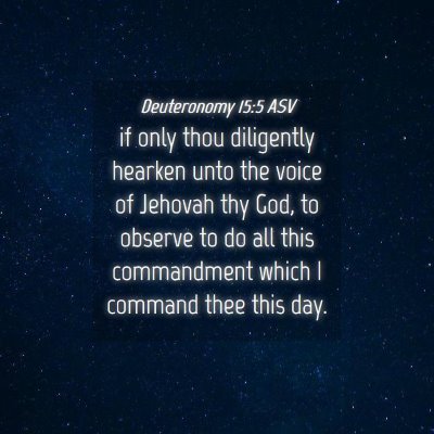 Picture 04 - Deuteronomy 15:5 ASV - if only thou diligently hearken unto the voice of - Bible Verse Picture