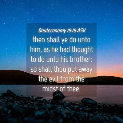 Picture 04 - Deuteronomy 19:19 ASV - then shall ye do unto him, as he had thought to - Bible Verse Picture