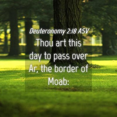 Picture 04 - Deuteronomy 2:18 ASV - Thou art this day to pass over Ar, the border of - Bible Verse Picture