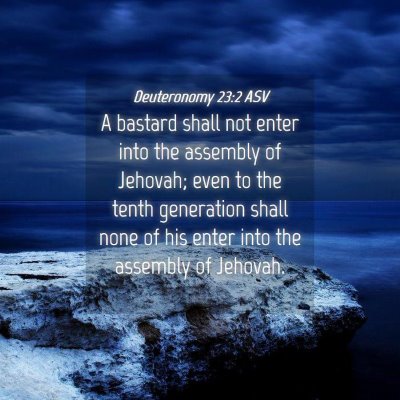 Picture 04 - Deuteronomy 23:2 ASV - A bastard shall not enter into the assembly of - Bible Verse Picture