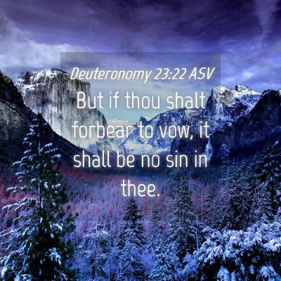 Picture 04 - Deuteronomy 23:22 ASV - But if thou shalt forbear to vow, it shall be no - Bible Verse Picture