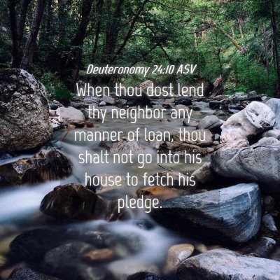 Picture 04 - Deuteronomy 24:10 ASV - When thou dost lend thy neighbor any manner of - Bible Verse Picture