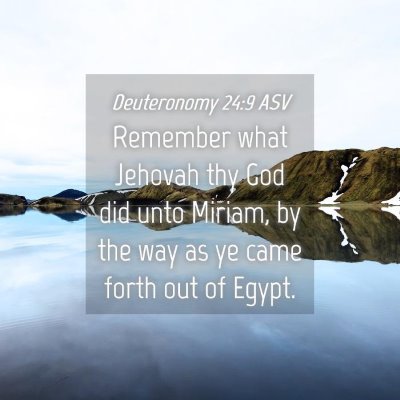 Picture 04 - Deuteronomy 24:9 ASV - Remember what Jehovah thy God did unto Miriam, by - Bible Verse Picture