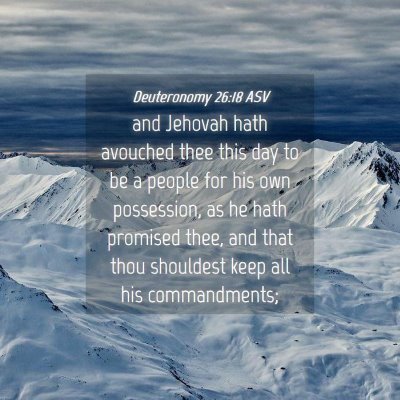 Picture 04 - Deuteronomy 26:18 ASV - and Jehovah hath avouched thee this day to be a - Bible Verse Picture
