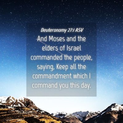 Picture 04 - Deuteronomy 27:1 ASV - And Moses and the elders of Israel commanded the - Bible Verse Picture