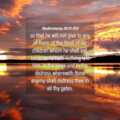 Picture 04 - Deuteronomy 28:55 ASV - so that he will not give to any of them of the - Bible Verse Picture