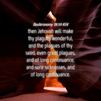 Picture 04 - Deuteronomy 28:59 ASV - then Jehovah will make thy plagues wonderful, and - Bible Verse Picture