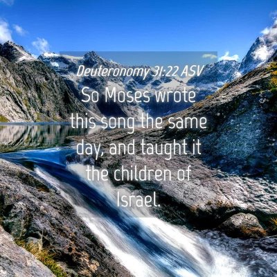 Picture 04 - Deuteronomy 31:22 ASV - So Moses wrote this song the same day, and taught - Bible Verse Picture